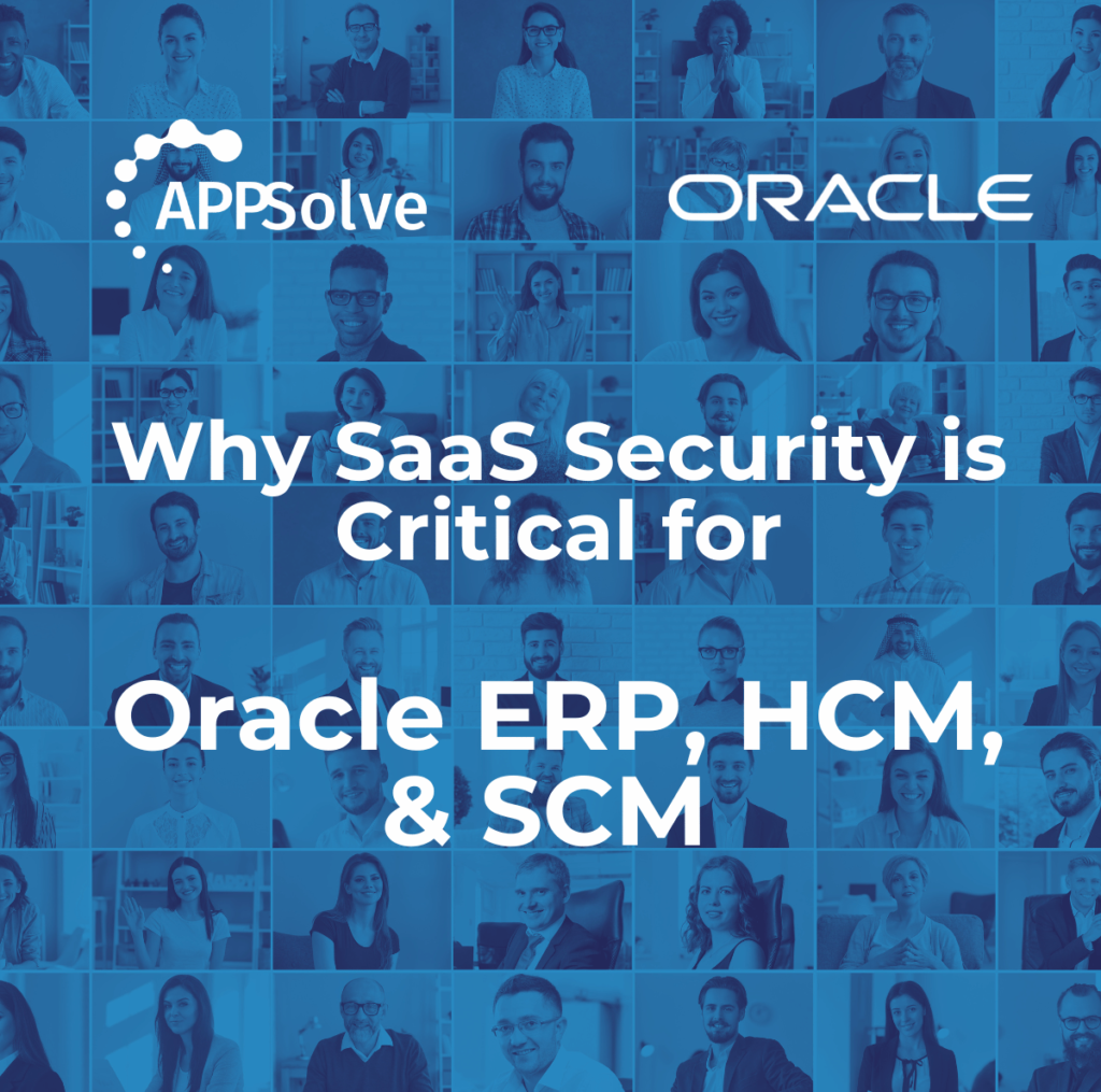 Why SaaS Security is Critical for Oracle ERP, HCM, and SCM